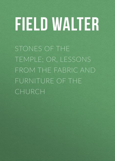 Stones of the Temple: Lessons from the Fabric and Furniture of the Church