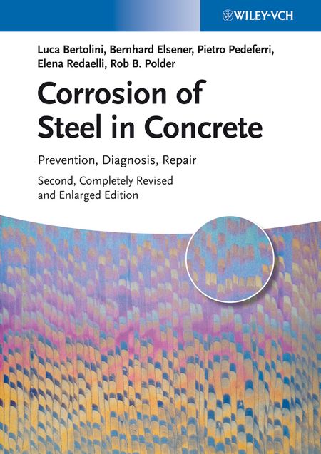 Luca Bertolini Corrosion of Steel in Concrete. Prevention, Diagnosis, Repair
